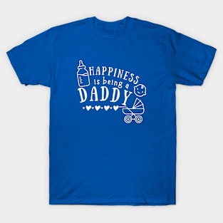 Funny Happiness is being a daddy - Father's Day T-Shirt